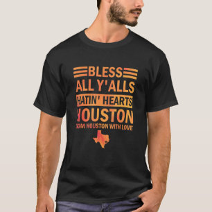 Camiseta Bless All Y'alls Hatin Hearston de Houston