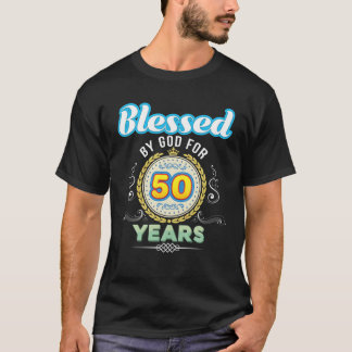 Camiseta Blessed By God For 50 Years 50Th Birthday Since 19