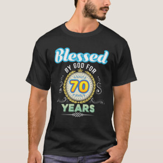 Camiseta Blessed By God For 70 Years 70Th Birthday Since 19
