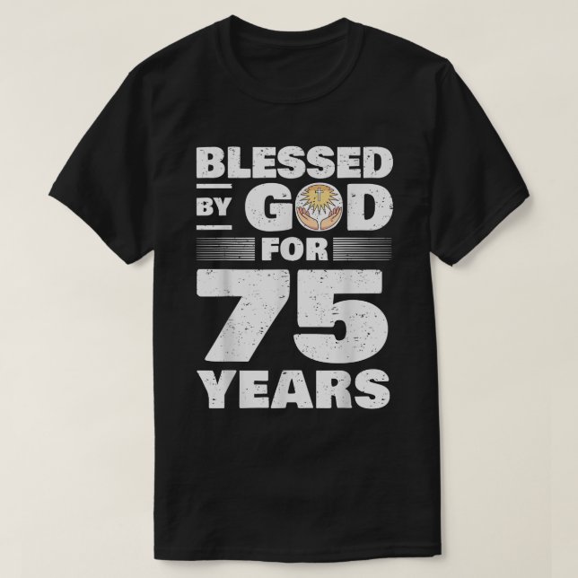 Camiseta Blessed By God For 75 Years  75th Birthday  (Frente do Design)