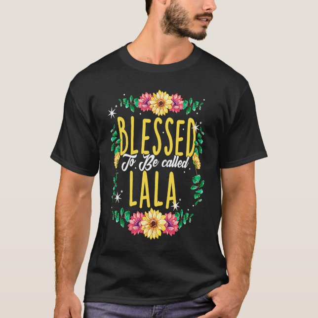 Camiseta Blessed To Be Called Lala Flowers Grandma Mothers  (Frente)