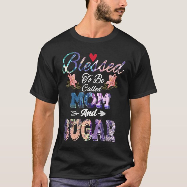 Camiseta Blessed to Be Called Mom and Sugar  Cute Mother's  (Frente)