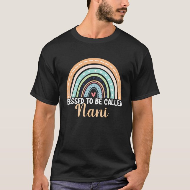 Camiseta Blessed To Be Called Nani Rainbow Mother s Day Nan (Frente)