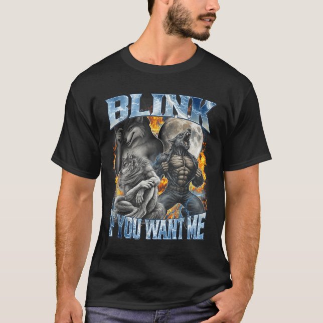 Camiseta Blink If You Want Me Funny Alpha Wolf Bootleg Meme (Frente)