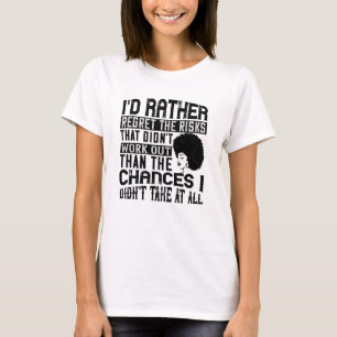 Camiseta BLM - Prefira as chances de lamentar riscos