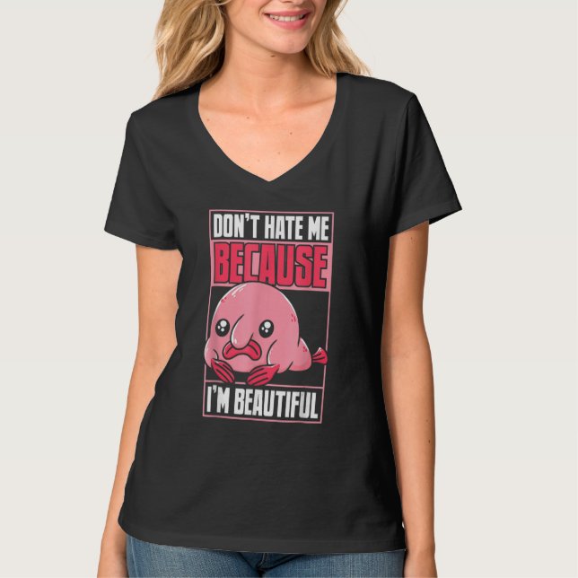 Camiseta Blobfish Funny Don't Hate Me Because I'm Beautiful (Frente)