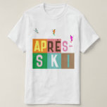 Camiseta Bloco de Cores do Retro Skiers de Après-ski<br><div class="desc">Design de esqui moderno, après-ski, em blocos coloridos e letras coloridas. Abertura de esqui alpino, estância de esqui, design de esqui. Um maravilhoso presente esportivo de inverno para um esquiador no seu círculo de amigos, colegas de trabalho ou família. Design de trabalho de arte de esquiadores retrô. Esquiadores esquiando decoração...</div>