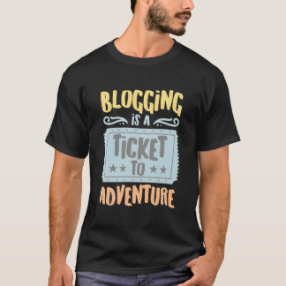 Camiseta Blogging Is A Ticket To The Adventure Hobbyists Pu