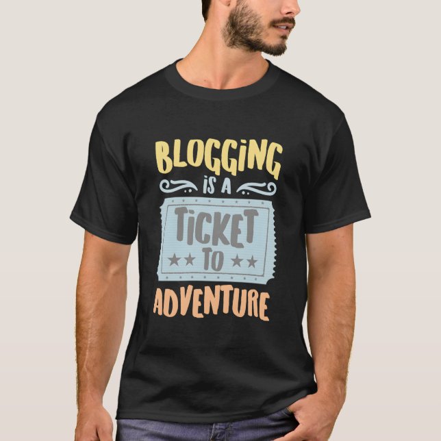 Camiseta Blogging Is A Ticket To The Adventure Hobbyists Pu (Frente)