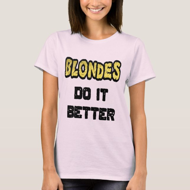 Camiseta Blondes Do It Better Women's T-Shirt (Frente)
