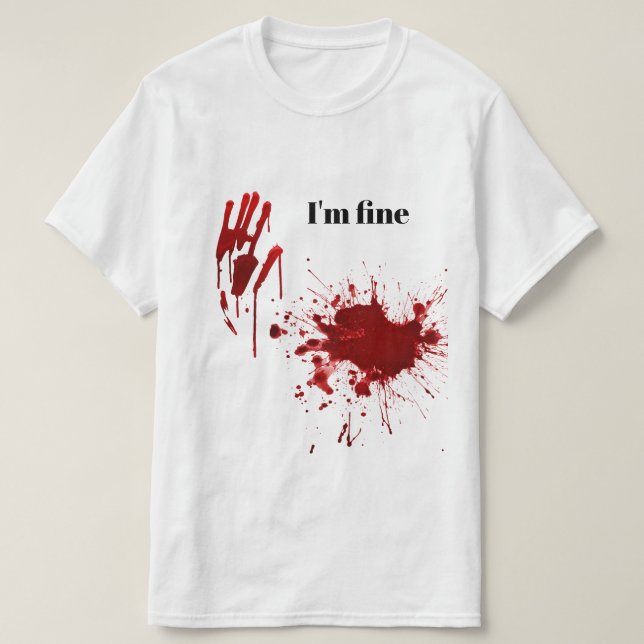 Camiseta Blood Print Splatter I'm Fine Funny (Frente do Design)