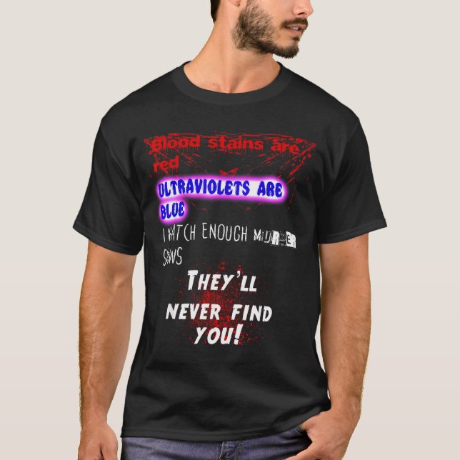 Camiseta Blood Stains Are Red Ultraviolets Blue Theyll Neve (Frente)