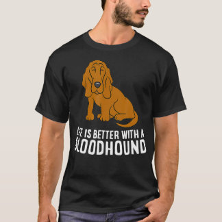 Camiseta Bloodhound Dog Owner Life Is Better With A Bloodho
