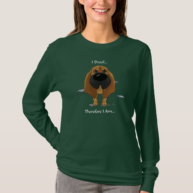 Camiseta Bloodhound - eu Drool… conseqüentemente mim sou. (Frente)