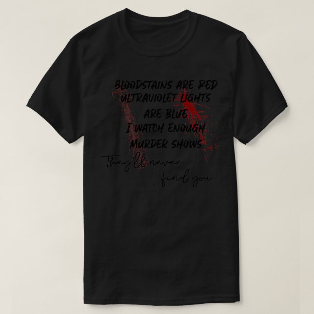 Camiseta bloodstains are red, ultraviolet lights are blue P (Frente do Design)