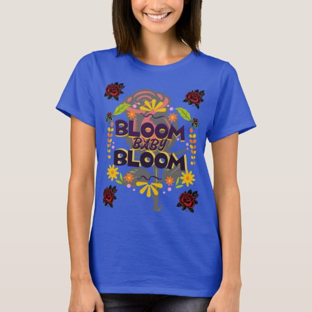 Camiseta Bloom, Baby, Bloom T-Shirt (Frente)