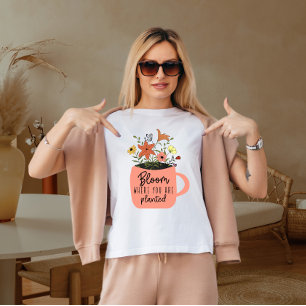 Camiseta Bloom onde você está plantado