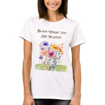 "Bloom Onde Você Está Plantado T-Shirt"