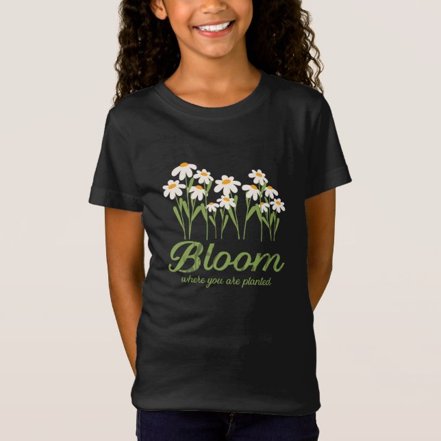 Camiseta Bloom Where You Are Planted - Daisy Flower Quote D (Frente)