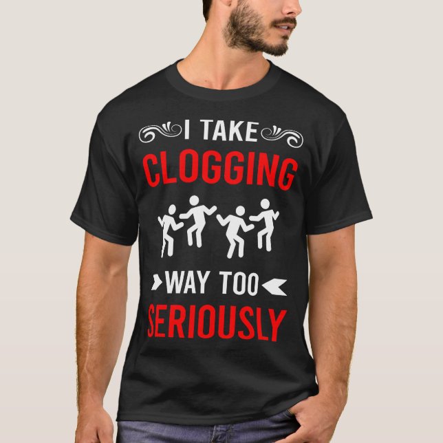 Camiseta Bloqueando Seriamente o Clog Clogger (Frente)