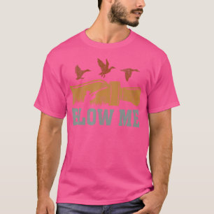 Camiseta Blow Me Duck Chame Waterfowter Hunter Engraçado Du