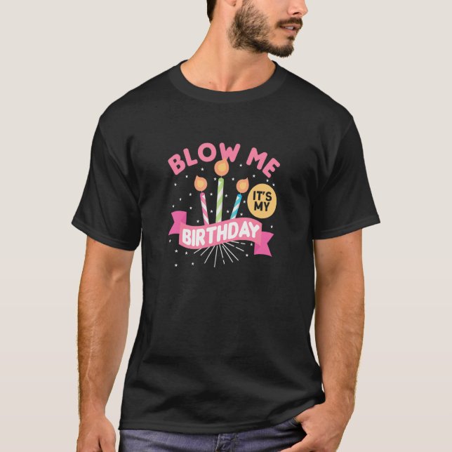 Camiseta Blow Me É Meu Aniversário - Festa Aniversário (Frente)