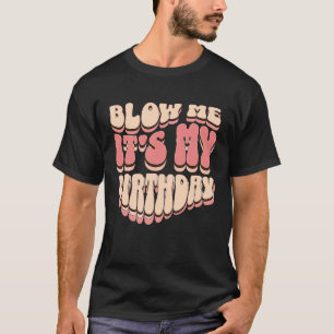 Camiseta Blow Me É o meu Aniversário, Innuendo piada adulta