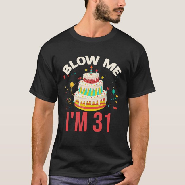 Camiseta Blow Me I m 31 (Frente)