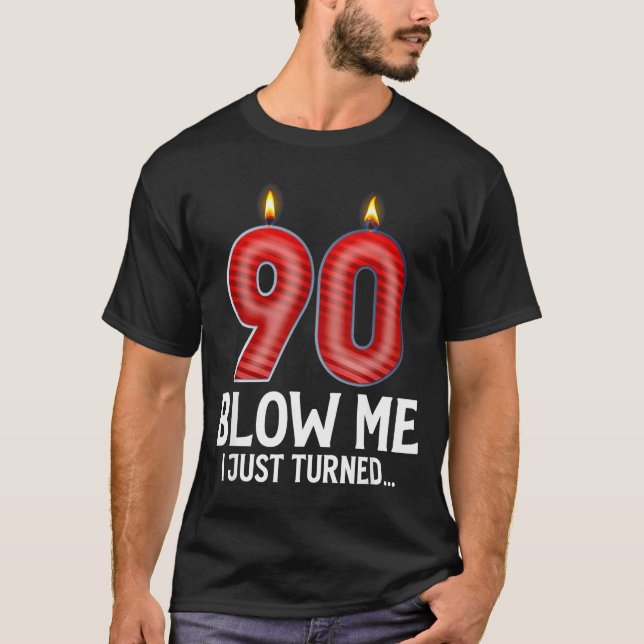 Camiseta Blow Me I Turned 90 Years Old Funny 90th Birthday  (Frente)