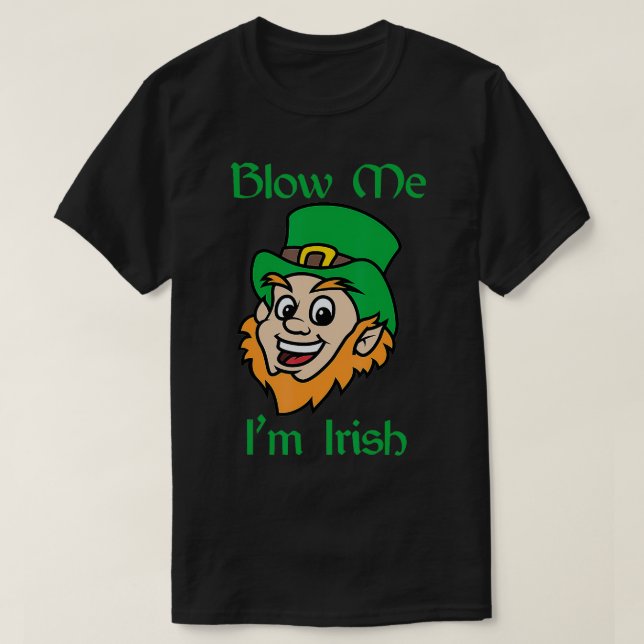 Camiseta Blow Me Im Irish Funny Saint Patricicks Day (Frente do Design)