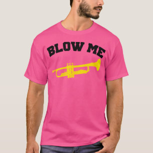 Camiseta Blow Me Trumpet