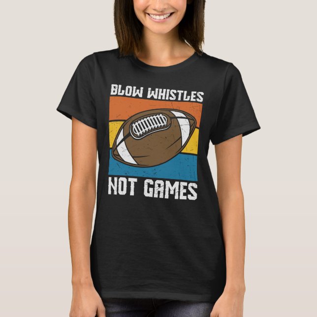 CAMISETA BLOW WHISTLES NÃO JOGOS FUTEBOL ENGRAÇADO (Frente)