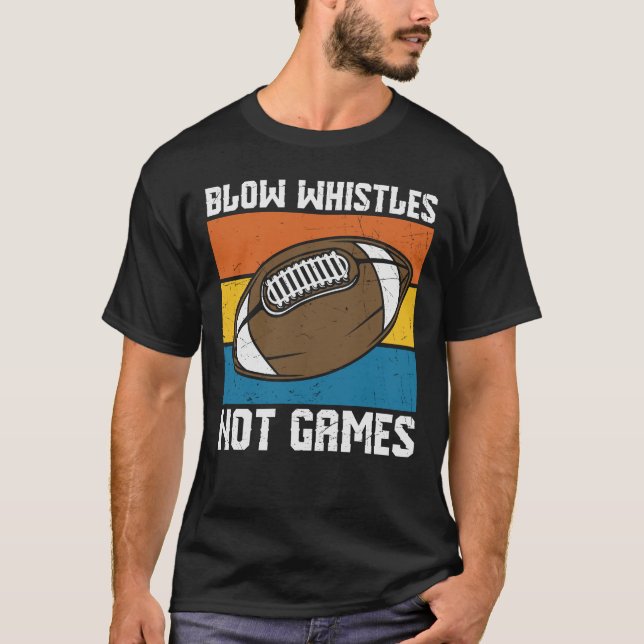 CAMISETA BLOW WHISTLES NÃO JOGOS FUTEBOL ENGRAÇADO (Frente)