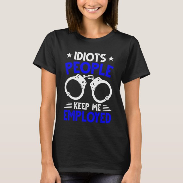 Camiseta Blue Line Stupid People Keep Me Employed Police Of (Frente)