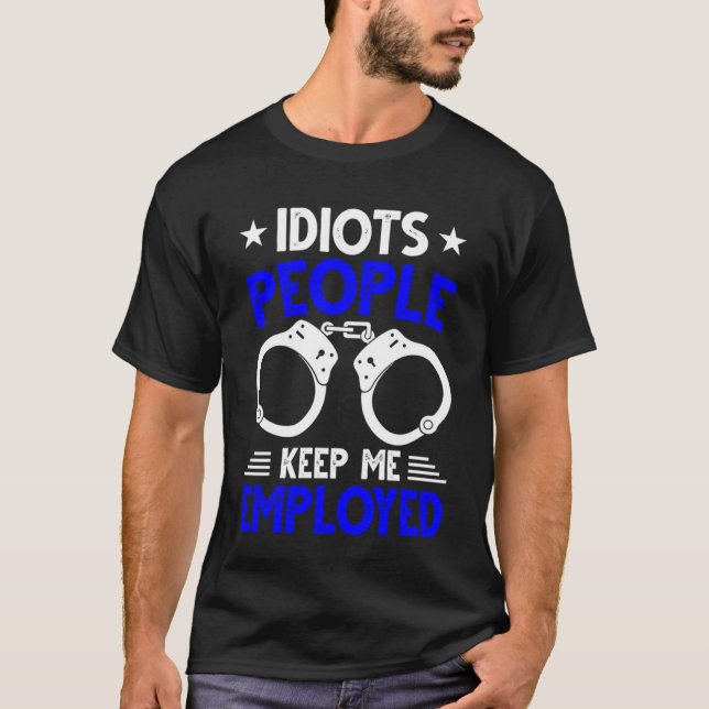 Camiseta Blue Line Stupid People Keep Me Employed Police Of (Frente)