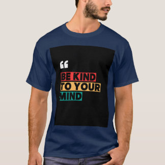 Camiseta Blue T shirt with "Be Kind to your Mind"typography