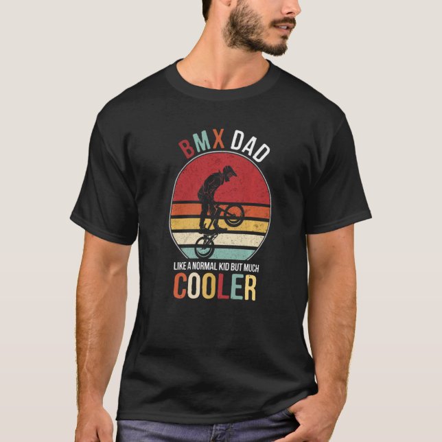 Camiseta BMX Dad Like Normal Dad But Much Cooler For Father (Frente)