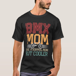 Camiseta Bmx Mãe Como Uma Mãe Normal Mas A Bicicleta De Dia