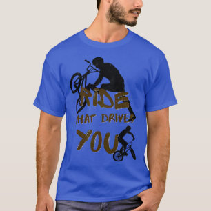 Camiseta BMX Ride O Que Motiva O Bicicleta Dos Ciclistas