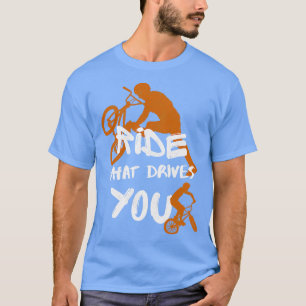 Camiseta Bmx Ride O Que O Motiva A Bicicleta De Ciclo