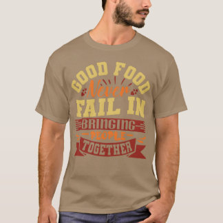 Camiseta Boa comida nunca falha em unir as pessoas fam