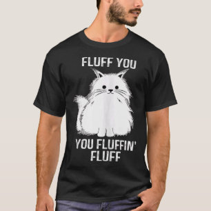Camiseta Boa Gata Fluff Você Fluffin Fluff Gato Gatinho