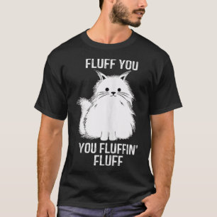 Camiseta Boa Gata Fluff Você Fluffin Fluff Gato Gatinho