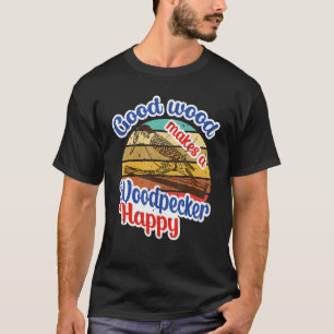 Camiseta Boa Madeira Faz Um Pica-Pau Feliz Citação Animal