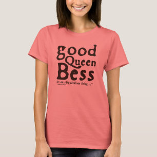 Camiseta Boa rainha Bess