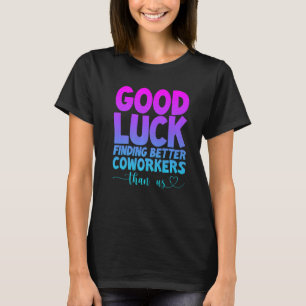 Camiseta Boa Sorte Encontrar Colegas Melhores Do Que Nós