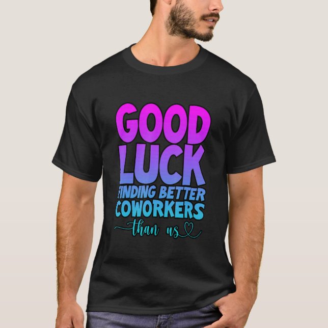 Camiseta Boa Sorte Encontrar Colegas Melhores Que Nós... (Frente)
