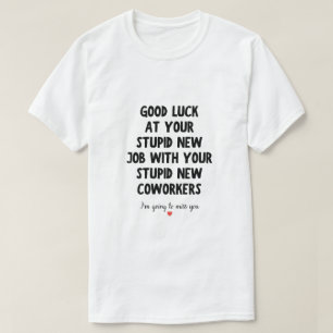 Camiseta Boa Sorte no Seu Novo Emprego Citação Divertida de