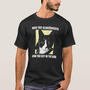 Camiseta Boa tentativa de Schrödinger I Schrödingers Cat Sc