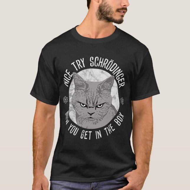 Camiseta Boa tentativa Schrodinger, Schrodinger_s Cat, Quan (Frente)